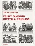 Kniha: Velký slovník citátů a přísloví (Jiří Plachetka). Academia, 1996 Kniha: Velký slovník citátů a přísloví (Jiří Plachetka). Academia, 1996