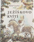 Kniha: Ježíškovo kvítí (Adolf Gajdoš). Arca JiMfa, 1992 Kniha: Ježíškovo kvítí (Adolf Gajdoš). Arca JiMfa, 1992
