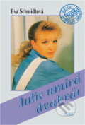 Kniha: Julie umírá dvakrát (Eva Schmidtová). Nava, 1994 Kniha: Julie umírá dvakrát (Eva Schmidtová). Nava, 1994