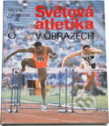 Kniha: Světová atletika v obrazech (Václav Folprecht). , 1988 Kniha: Světová atletika v obrazech (Václav Folprecht). , 1988