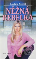 Kniha: Něžná rebelka (Luděk Stínil). Petra, 2003 Kniha: Něžná rebelka (Luděk Stínil). Petra, 2003