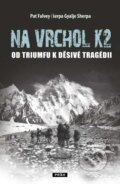 Kniha: Na Vrchol K2 (Gyalje Sherpa a Pat Falvey), 2015 Kniha: Na Vrchol K2 (Gyalje Sherpa a Pat Falvey), 2015