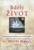 Kniha: Bdělý život (Don Miguel Ruiz). Knižní klub, 2015 Kniha: Bdělý život (Don Miguel Ruiz). Knižní klub, 2015