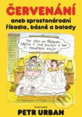 Kniha: Červenání aneb sprostonárodní říkadla, básně a balady (XYZ). XYZ, 2015 Kniha: Červenání aneb sprostonárodní říkadla, básně a balady (XYZ). XYZ, 2015