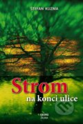 Kniha: Strom na konci ulice (Štefan Kuzma). Georg, 2015 Kniha: Strom na konci ulice (Štefan Kuzma). Georg, 2015
