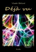 Kniha: Déjà vu (Vlado Bálint). BioBa, 2015 Kniha: Déjà vu (Vlado Bálint). BioBa, 2015