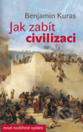 Kniha: Jak zabít civilizaci (Benjamin Kuras). Eminent, 2015 Kniha: Jak zabít civilizaci (Benjamin Kuras). Eminent, 2015