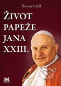Kniha: Život papeže Jana XXIII. (Thomas Cahill). Barrister & Principal, 2015 Kniha: Život papeže Jana XXIII. (Thomas Cahill). Barrister & Principal, 2015