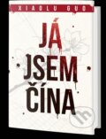 Kniha: Já jsem Čína (Xiaolu Guo). Edice knihy Omega, 2015 Kniha: Já jsem Čína (Xiaolu Guo). Edice knihy Omega, 2015