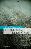 Kniha: Proklínám řeku času (Per Petterson). Knižní klub, 2015 Kniha: Proklínám řeku času (Per Petterson). Knižní klub, 2015