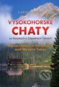 Kniha: Vysokohorské chaty / Alpine chalets (Ladislav Janiga). Ladislav Janiga, 2015 Kniha: Vysokohorské chaty / Alpine chalets (Ladislav Janiga). Ladislav Janiga, 2015