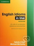 Kniha: English Idioms in Use - Advanced (Felicity O'Dell a Michael McCarthy). Cambridge University Press, 2010 Kniha: English Idioms in Use - Advanced (Felicity O'Dell a Michael McCarthy). Cambridge University Press, 2010