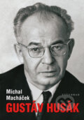Kniha: Gustáv Husák (Michal Macháček), 2017 Kniha: Gustáv Husák (Michal Macháček), 2017