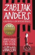 Kniha: Zabijak Anders a jeho priatelia (Jonas Jonasson). Ikar, 2016 Kniha: Zabijak Anders a jeho priatelia (Jonas Jonasson). Ikar, 2016
