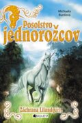 Kniha: Posolstvo jednorožcov 3: Záchrana Lilandgarie (Michaela Burdová), 2015 Kniha: Posolstvo jednorožcov 3: Záchrana Lilandgarie (Michaela Burdová), 2015