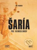 Kniha: Šaría pre nemoslimov (Bill Warner). Center for the Study of Political Islam, 2015 Kniha: Šaría pre nemoslimov (Bill Warner). Center for the Study of Political Islam, 2015