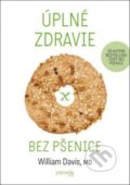 Kniha: Úplné zdravie bez pšenice (William Davis). Premedia, 2015 Kniha: Úplné zdravie bez pšenice (William Davis). Premedia, 2015