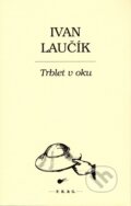 Kniha: Trblet v oku (Ivan Laučík). F. R. & G., 2015 Kniha: Trblet v oku (Ivan Laučík). F. R. & G., 2015
