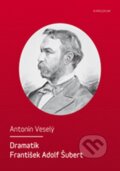 Kniha: Dramatik František Adolf Šubert (Antonín Veselý). Univerzita Karlova v Praze, 2015 Kniha: Dramatik František Adolf Šubert (Antonín Veselý). Univerzita Karlova v Praze, 2015