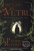Kniha: Jméno větru (Patrick Rothfuss). Argo, Triton, 2015 Kniha: Jméno větru (Patrick Rothfuss). Argo, Triton, 2015