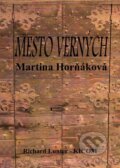 Kniha: Mesto verných (Martina Horňáková). Richard Lunter - Kicom, 2015 Kniha: Mesto verných (Martina Horňáková). Richard Lunter - Kicom, 2015