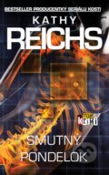 Kniha: Smutný pondelok (Kathy Reichs). Slovart, 2015 Kniha: Smutný pondelok (Kathy Reichs). Slovart, 2015