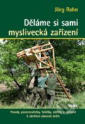 Kniha: Děláme si sami myslivecká zařízení (Jörg Rahn). Víkend, 2015 Kniha: Děláme si sami myslivecká zařízení (Jörg Rahn). Víkend, 2015