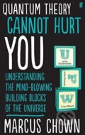 Kniha: Quantum Theory Cannot Hurt You (Marcus Chown). Faber and Faber, 2014 Kniha: Quantum Theory Cannot Hurt You (Marcus Chown). Faber and Faber, 2014