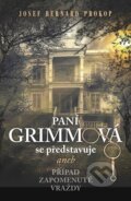 Kniha: Paní Grimmová se představuje (Josef Bernard Prokop). Fortuna Libri ČR, 2015 Kniha: Paní Grimmová se představuje (Josef Bernard Prokop). Fortuna Libri ČR, 2015