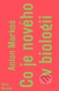 Kniha: Co je nového v biologii (Anton Markoš). Nová beseda, 2015 Kniha: Co je nového v biologii (Anton Markoš). Nová beseda, 2015