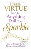 Kniha: Don't Let Anything Dull Your Sparkle (Doreen Virtue). Hay House, 2015 Kniha: Don't Let Anything Dull Your Sparkle (Doreen Virtue). Hay House, 2015