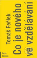 Kniha: Co je nového ve vzdělávání (Tomáš Feřtek), 2015 Kniha: Co je nového ve vzdělávání (Tomáš Feřtek), 2015