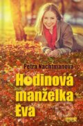 Kniha: Hodinová manželka Eva (Petra Nachtmanová). Pohodky, 2015 Kniha: Hodinová manželka Eva (Petra Nachtmanová). Pohodky, 2015