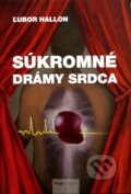 Kniha: Súkromné drámy srdca (Ľubor Hallon). Post Scriptum, 2015 Kniha: Súkromné drámy srdca (Ľubor Hallon). Post Scriptum, 2015