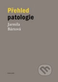 Kniha: Přehled patologie (Jarmila Bártová). Univerzita Karlova v Praze, 2015 Kniha: Přehled patologie (Jarmila Bártová). Univerzita Karlova v Praze, 2015