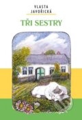 Kniha: Tři sestry (Vlasta Javořická). Akcent, 2015 Kniha: Tři sestry (Vlasta Javořická). Akcent, 2015