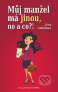 Kniha: Můj manžel má jinou, no a co?! (Jitka Ludvíková). Brána, 2015 Kniha: Můj manžel má jinou, no a co?! (Jitka Ludvíková). Brána, 2015