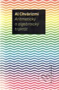 Kniha: Aritmetický a algebraický traktát (Al Chvárizmí). OPS, 2010 Kniha: Aritmetický a algebraický traktát (Al Chvárizmí). OPS, 2010