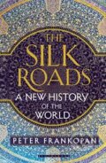 Kniha: The Silk Roads (Peter Frankopan), 2015 Kniha: The Silk Roads (Peter Frankopan), 2015