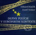 Dejiny polície v európskom kontexte (e-book v .doc a .html verzii) (Eduard Kačík a Jozef Makar). MEA2000, 2015 Dejiny polície v európskom kontexte (e-book v .doc a .html verzii) (Eduard Kačík a Jozef Makar). MEA2000, 2015