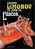 Kniha: To jsem já, Edáček (Eduard Limonov). Odeon, 1994 Kniha: To jsem já, Edáček (Eduard Limonov). Odeon, 1994