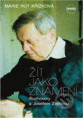 Kniha: Žít jako znamení : rozhovory s Josefem Zvěřinou (Marie Rút Křížková). Zvon, 1995 Kniha: Žít jako znamení : rozhovory s Josefem Zvěřinou (Marie Rút Křížková). Zvon, 1995