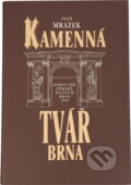 Kniha: Kamenná tvář Brna (Ivan Mrázek). Moravské zemské muzeum, 1993 Kniha: Kamenná tvář Brna (Ivan Mrázek). Moravské zemské muzeum, 1993