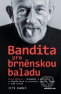 Kniha: Miloš Štědroň - Bandita pro brněnskou baladu (Jiří Kamen a Miloš Štědroň). Mladá fronta, 2023 Kniha: Miloš Štědroň - Bandita pro brněnskou baladu (Jiří Kamen a Miloš Štědroň). Mladá fronta, 2023