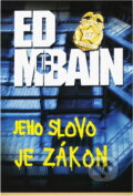 Kniha: Jeho slovo je zákon : příběh z 87. revíru (Ed McBain). , 2001 Kniha: Jeho slovo je zákon : příběh z 87. revíru (Ed McBain). , 2001