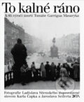 Kniha: To kalné ráno (Jaroslav Seifert, Karel Čapek a Ladislav Sitenský). Dita, 1997 Kniha: To kalné ráno (Jaroslav Seifert, Karel Čapek a Ladislav Sitenský). Dita, 1997