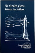 Kniha: Na vlnách éteru = Worte im Äther : česko-německá publikace (Antonín Kratochvil). , 1999 Kniha: Na vlnách éteru = Worte im Äther : česko-německá publikace (Antonín Kratochvil). , 1999