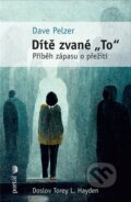 Kniha: Dítě zvané "To" (Dave Pelzer). Portál, 2023 Kniha: Dítě zvané "To" (Dave Pelzer). Portál, 2023