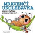 Kniha: Mravenčí ukolébavka (Zdeněk Svěrák). Nakladatelství Fragment, 2023 Kniha: Mravenčí ukolébavka (Zdeněk Svěrák). Nakladatelství Fragment, 2023