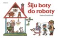 Kniha: Šiju boty do roboty (Albatros CZ). Albatros CZ, 2023 Kniha: Šiju boty do roboty (Albatros CZ). Albatros CZ, 2023